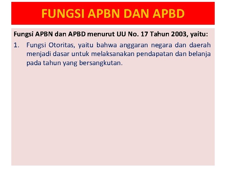 FUNGSI APBN DAN APBD Fungsi APBN dan APBD menurut UU No. 17 Tahun 2003,