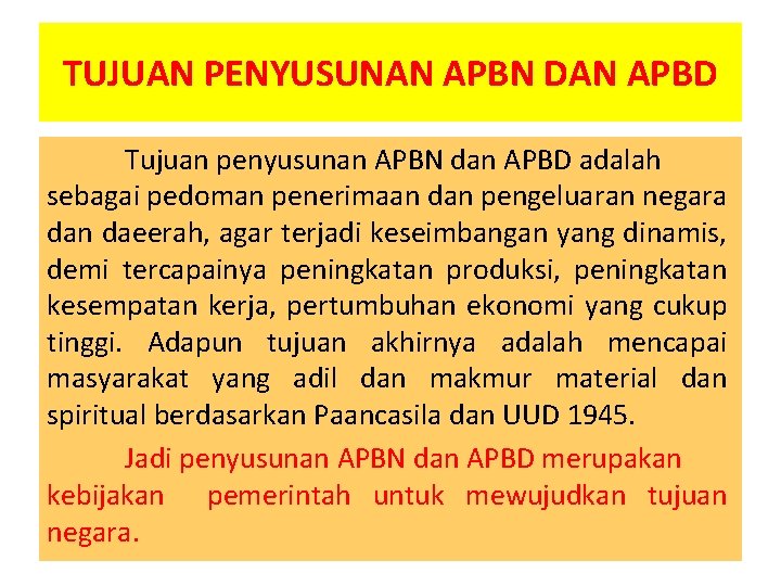 TUJUAN PENYUSUNAN APBN DAN APBD Tujuan penyusunan APBN dan APBD adalah sebagai pedoman penerimaan