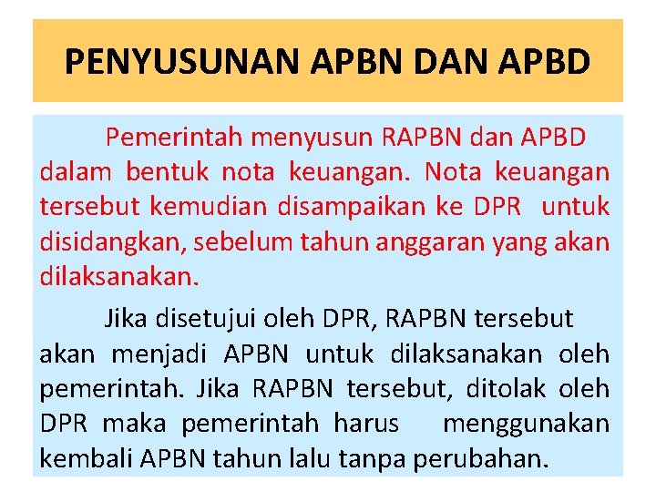 PENYUSUNAN APBN DAN APBD Pemerintah menyusun RAPBN dan APBD dalam bentuk nota keuangan. Nota