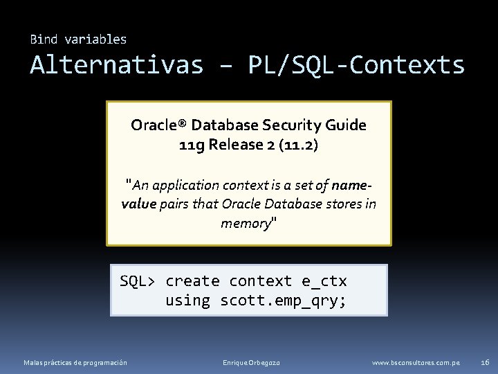 Bind variables Alternativas – PL/SQL-Contexts Oracle® Database Security Guide 11 g Release 2 (11.