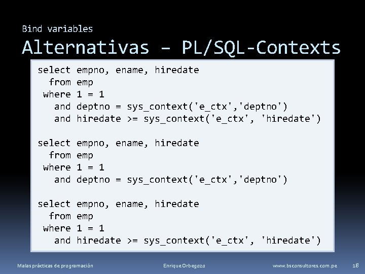 Bind variables Alternativas – PL/SQL-Contexts select from where and empno, ename, hiredate emp 1