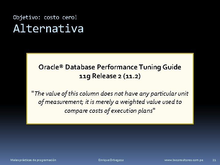 Objetivo: costo cero! Alternativa Oracle® Database Performance Tuning Guide 11 g Release 2 (11.