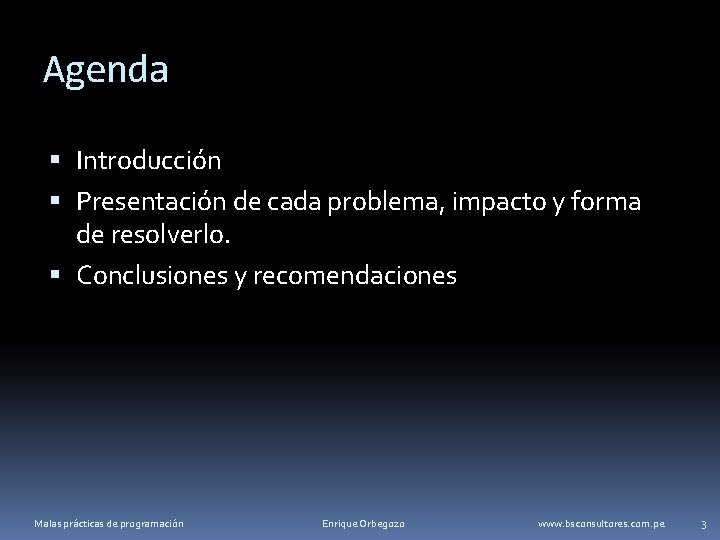 Agenda Introducción Presentación de cada problema, impacto y forma de resolverlo. Conclusiones y recomendaciones