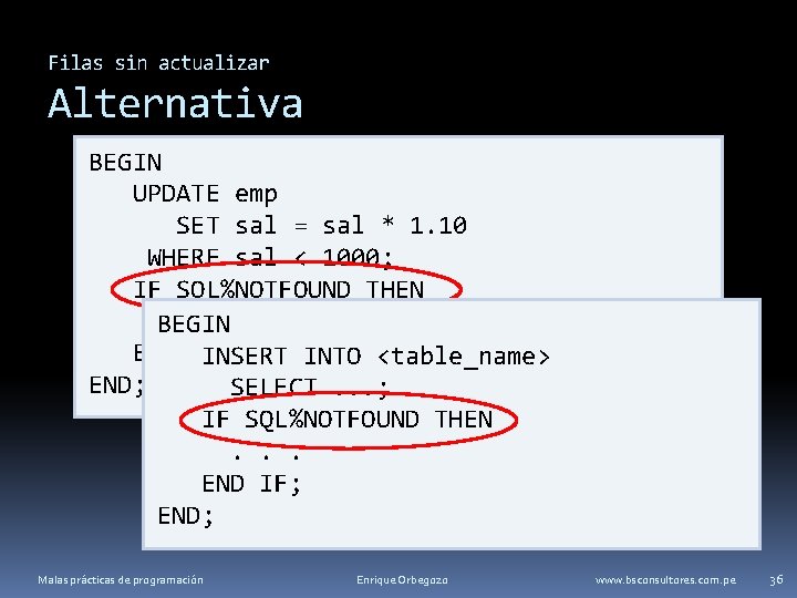 Filas sin actualizar Alternativa BEGIN UPDATE emp SET sal = sal * 1. 10