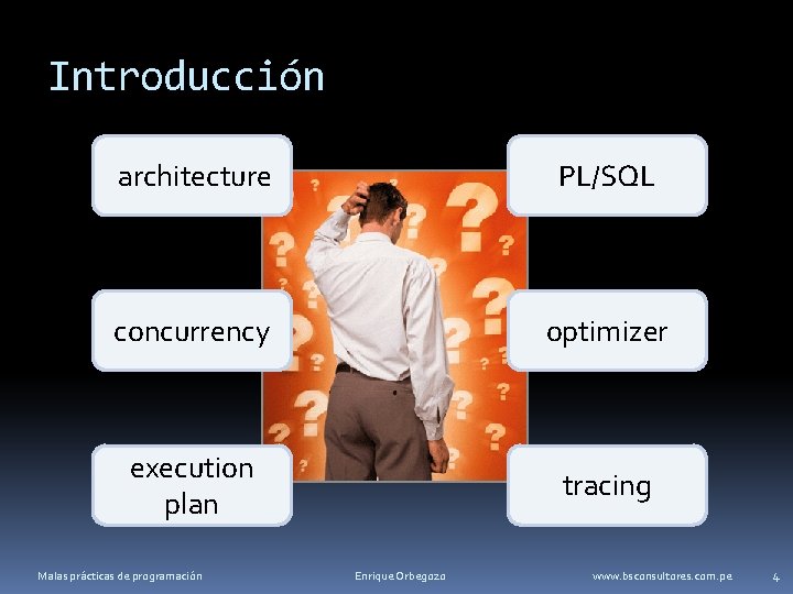 Introducción architecture PL/SQL concurrency optimizer execution plan tracing Malas prácticas de programación Enrique Orbegozo