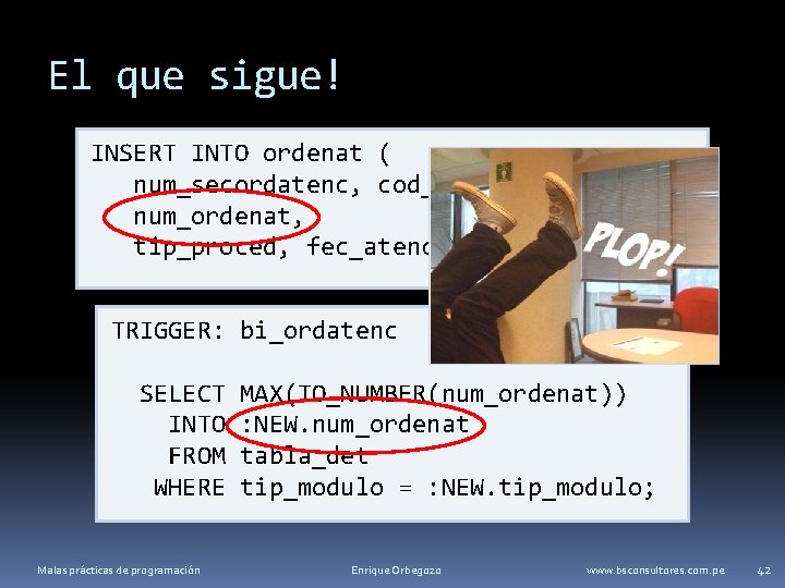 El que sigue! INSERT INTO ordenat ( num_secordatenc, cod_sectorista, num_ordenat, tip_proced, fec_atencion, . .