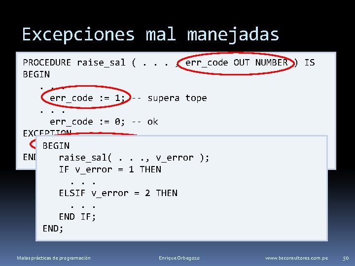 Excepciones mal manejadas PROCEDURE raise_sal (. . . , err_code OUT NUMBER ) IS