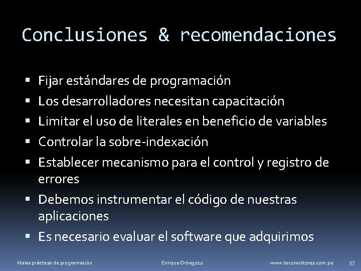 Conclusiones & recomendaciones Fijar estándares de programación Los desarrolladores necesitan capacitación Limitar el uso