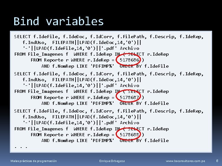 Bind variables SELECT f. Ide. File, f. Ide. Doc, f. Id. Corr, f. File.