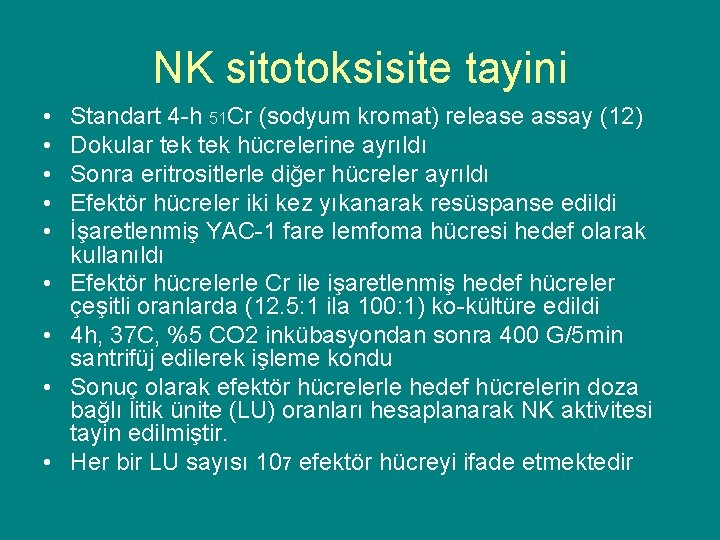 NK sitotoksisite tayini • • • Standart 4 -h 51 Cr (sodyum kromat) release