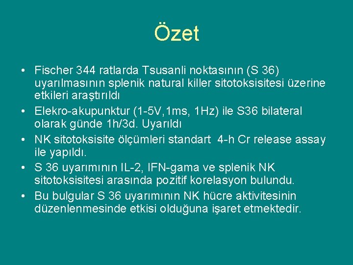 Özet • Fischer 344 ratlarda Tsusanli noktasının (S 36) uyarılmasının splenik natural killer sitotoksisitesi