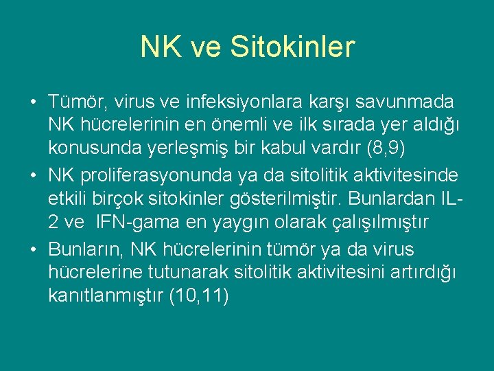 NK ve Sitokinler • Tümör, virus ve infeksiyonlara karşı savunmada NK hücrelerinin en önemli