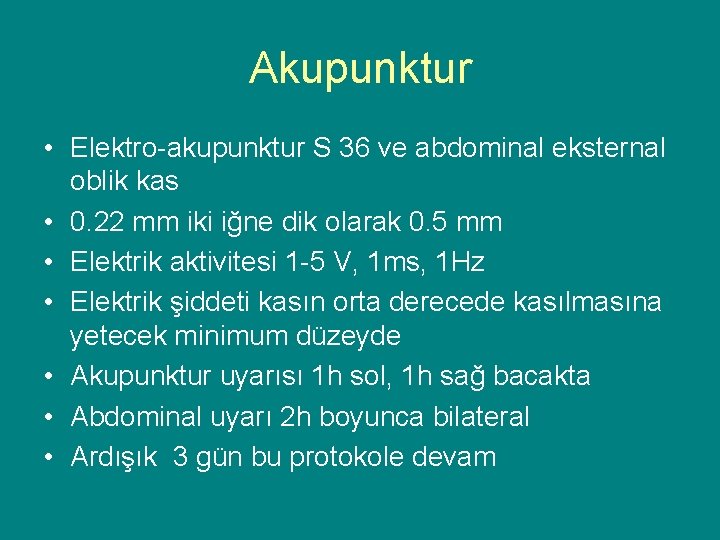 Akupunktur • Elektro-akupunktur S 36 ve abdominal eksternal oblik kas • 0. 22 mm