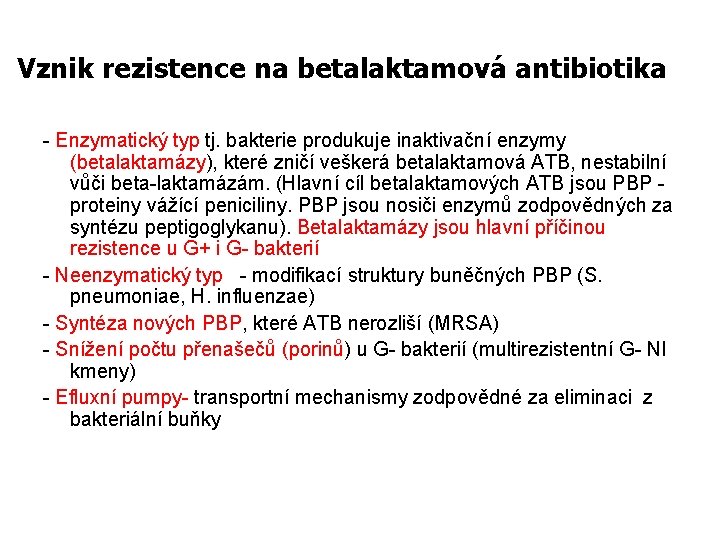 Vznik rezistence na betalaktamová antibiotika - Enzymatický typ tj. bakterie produkuje inaktivační enzymy (betalaktamázy),