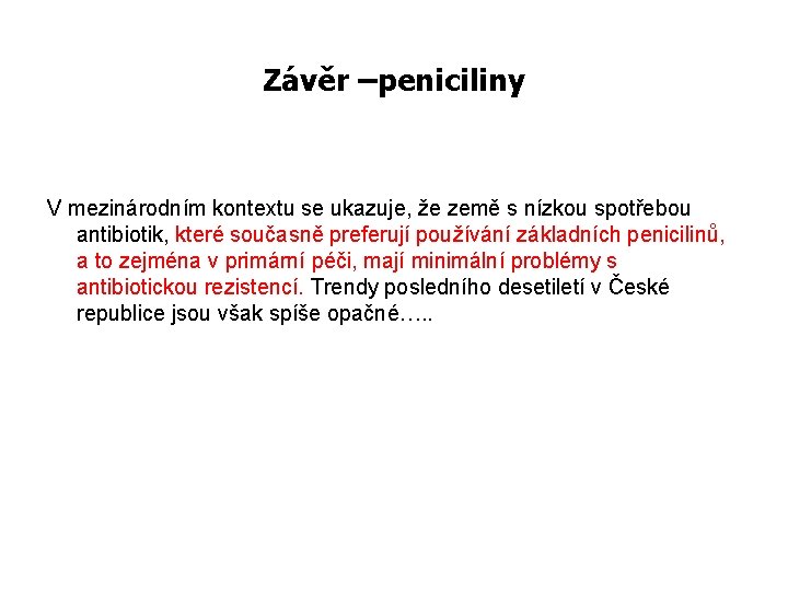 Závěr –peniciliny V mezinárodním kontextu se ukazuje, že země s nízkou spotřebou antibiotik, které