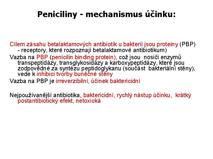 Peniciliny - mechanismus účinku: Cílem zásahu betalaktamových antibiotik u bakterií jsou proteiny (PBP) -