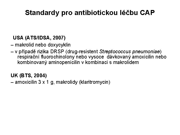 Standardy pro antibiotickou léčbu CAP USA (ATS/IDSA, 2007) – makrolid nebo doxycyklin – v