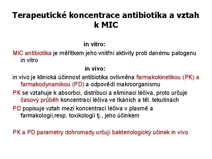 Terapeutické koncentrace antibiotika a vztah k MIC in vitro: MIC antibiotika je měřítkem jeho