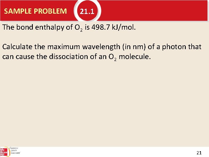 SAMPLE PROBLEM 21. 1 The bond enthalpy of O 2 is 498. 7 k.