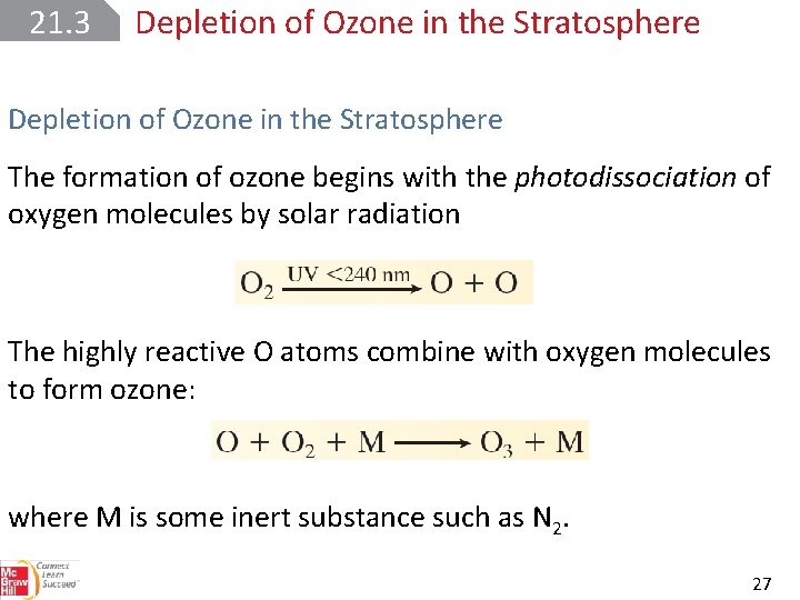 21. 3 Depletion of Ozone in the Stratosphere The formation of ozone begins with