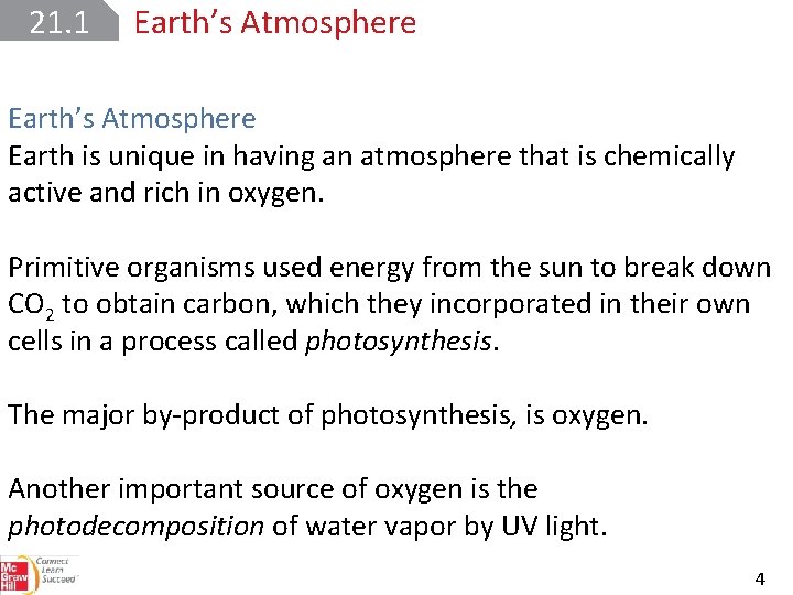 21. 1 Earth’s Atmosphere Earth is unique in having an atmosphere that is chemically