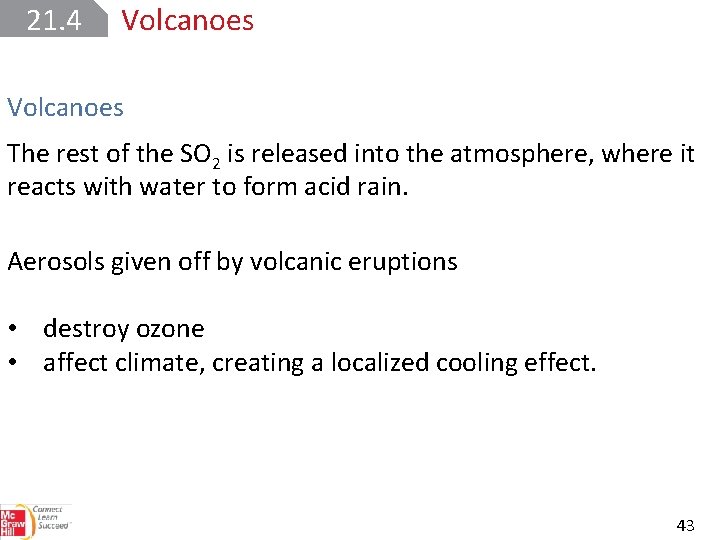 21. 4 Volcanoes The rest of the SO 2 is released into the atmosphere,