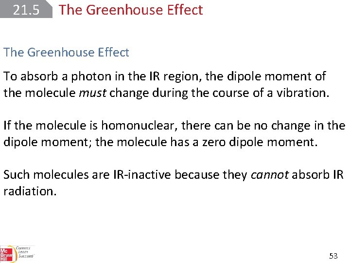 21. 5 The Greenhouse Effect To absorb a photon in the IR region, the
