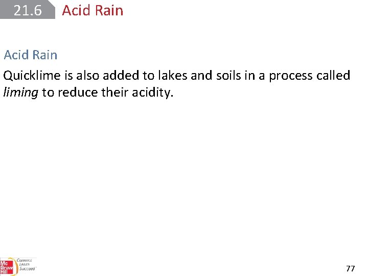 21. 6 Acid Rain Quicklime is also added to lakes and soils in a