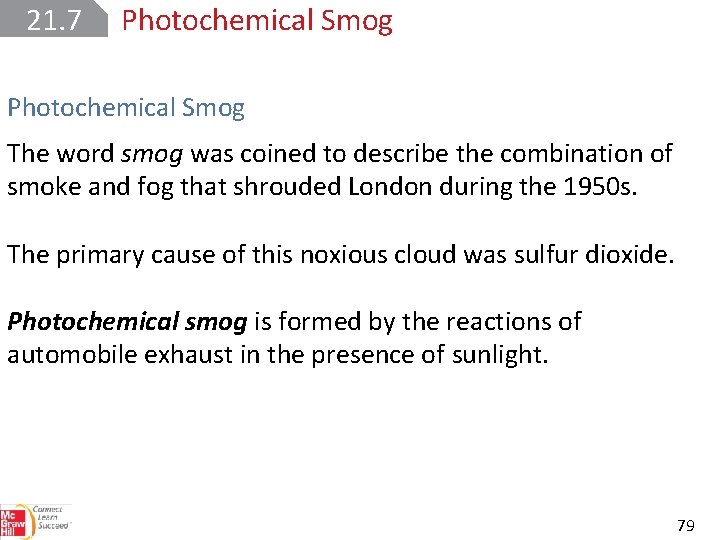 21. 7 Photochemical Smog The word smog was coined to describe the combination of