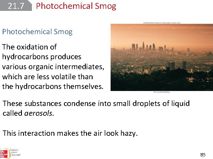 21. 7 Photochemical Smog The oxidation of hydrocarbons produces various organic intermediates, which are