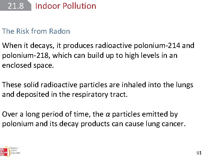 21. 8 Indoor Pollution The Risk from Radon When it decays, it produces radioactive