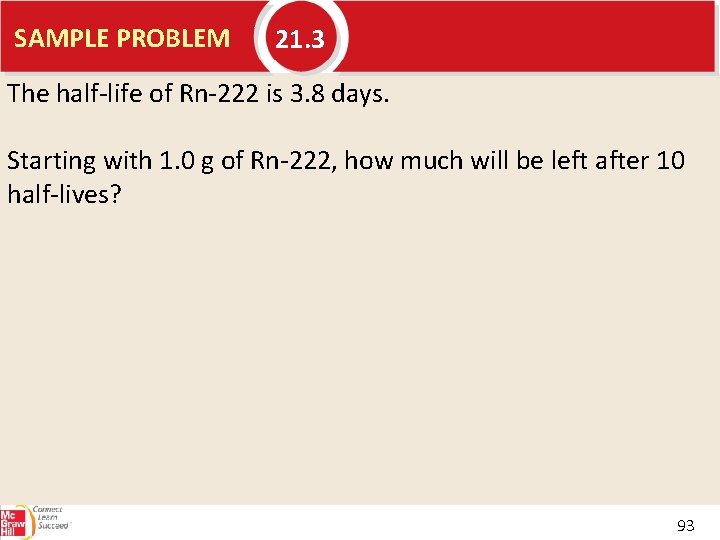 SAMPLE PROBLEM 21. 3 The half-life of Rn-222 is 3. 8 days. Starting with