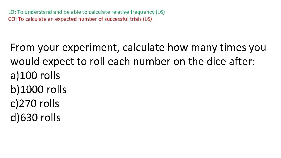 LO: To understand be able to calculate relative frequency (L 6) CO: To calculate