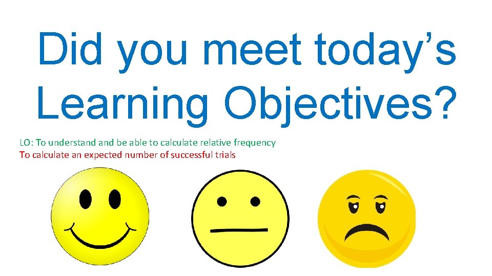 Did you meet today’s Learning Objectives? LO: To understand be able to calculate relative