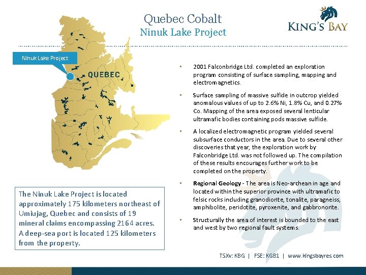 Quebec Cobalt Ninuk Lake Project The Ninuk Lake Project is located approximately 175 kilometers