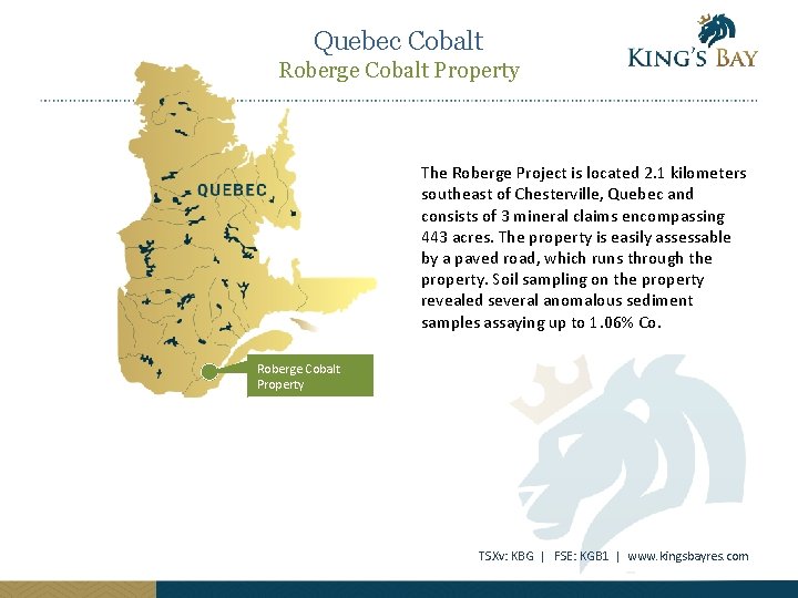 Quebec Cobalt Roberge Cobalt Property The Roberge Project is located 2. 1 kilometers southeast