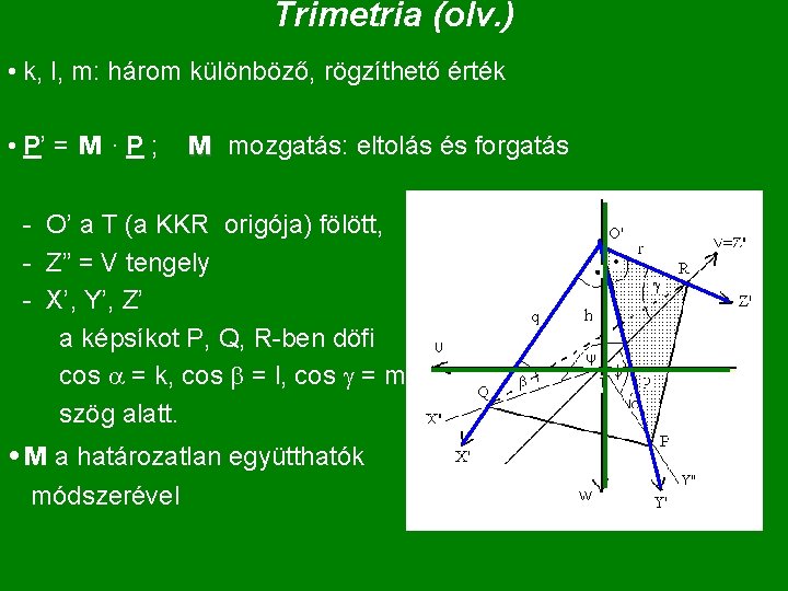 Trimetria (olv. ) • k, l, m: három különböző, rögzíthető érték • P’ =