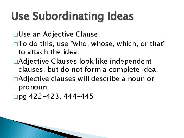 Use Subordinating Ideas � Use an Adjective Clause. � To do this, use "who,