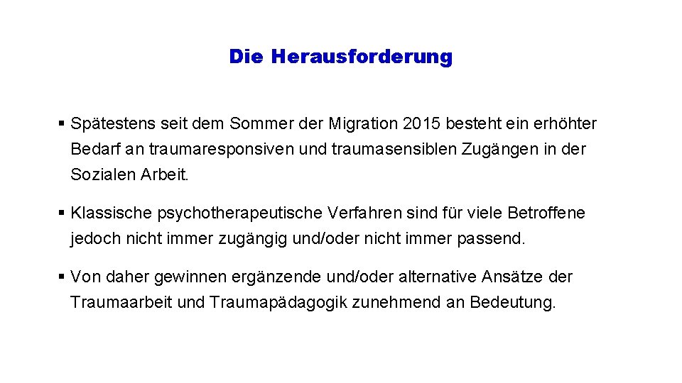 Die Herausforderung § Spätestens seit dem Sommer der Migration 2015 besteht ein erhöhter Bedarf