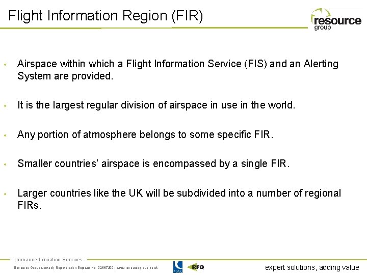 Flight Information Region (FIR) • Airspace within which a Flight Information Service (FIS) and