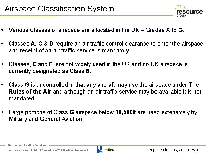 Airspace Classification System • Various Classes of airspace are allocated in the UK –