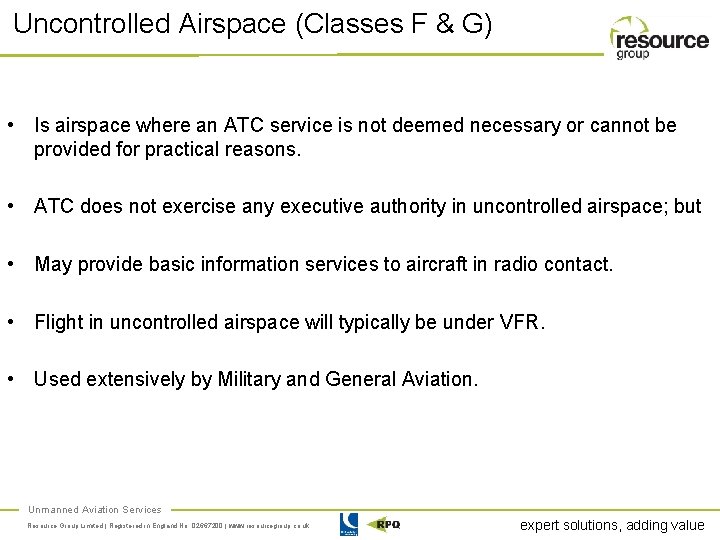 Uncontrolled Airspace (Classes F & G) • Is airspace where an ATC service is