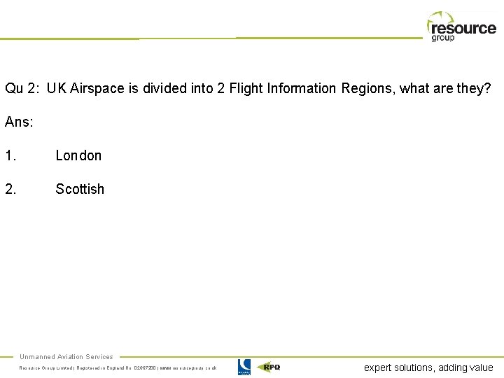 Qu 2: UK Airspace is divided into 2 Flight Information Regions, what are they?