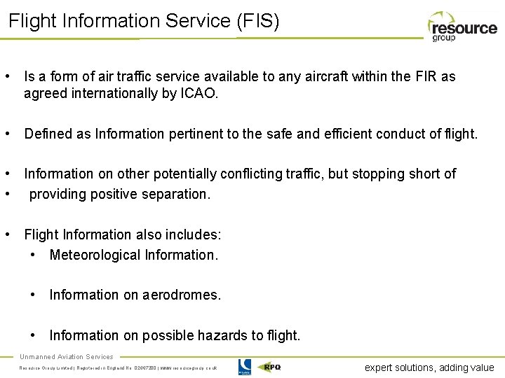 Flight Information Service (FIS) • Is a form of air traffic service available to