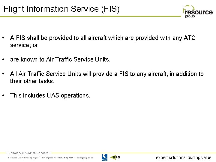 Flight Information Service (FIS) • A FIS shall be provided to all aircraft which