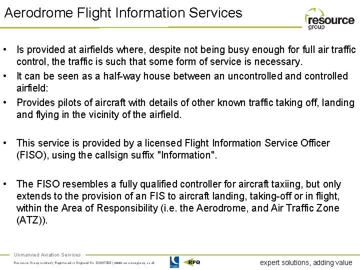 Aerodrome Flight Information Services • Is provided at airfields where, despite not being busy