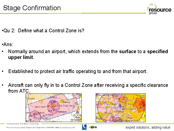 Stage Confirmation • Qu 2: Define what a Control Zone is? • Ans: •