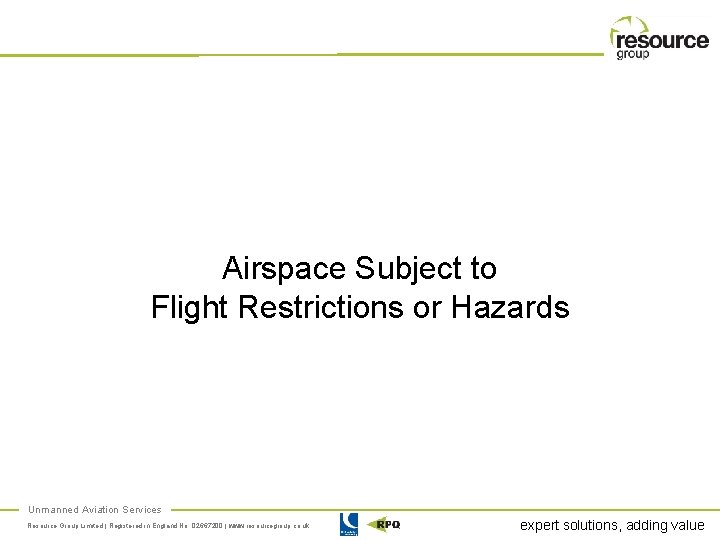 Airspace Subject to Flight Restrictions or Hazards Unmanned Aviation Services Resource Group Limited |