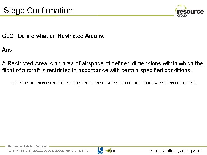 Stage Confirmation Qu 2: Define what an Restricted Area is: Ans: A Restricted Area