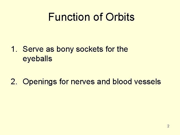 Function of Orbits 1. Serve as bony sockets for the eyeballs 2. Openings for